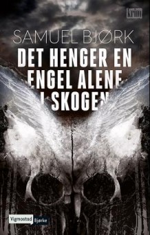 Samuel Bjørk, Det henger en engel alene i skogen